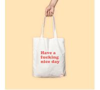 Sac fourre-tout original ""Have a nive f****** nice day"". Sac Cabas fabriqué en tissu 100% coton. Dimensions: 63 x 42 cm - FISURA