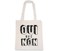 Sac tote bag OUI mais NON - Imprimé en France - Sac en toile coton 100% bio - Cadeau Anniversaire Punchlines original rigolo