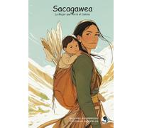 Sacagawea: La Mujer que Abrió el Camino