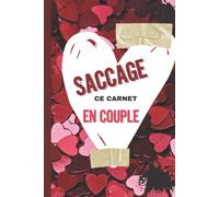 Saccage Ce Carnet En Couple: Un Livre Spécialement Conçu Pour Les Couples Pour Se Défouler Ensemble Au Quotidien À Travers De Nombreux Défis, Ce Livre Est A Saccager Pour En Faire Une Création Unique