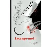 SACCAGE-MOI !: Le Livre que tu vas Kiffer Détruire ! Quand la destruction devient une forme d'expression.
