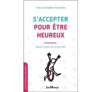 S'accepter pour être heureux Déjouez le piège des comparaisons - Yves-Alexandre Thalmann - Jouvence - broché - Guide