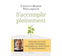 S'accomplir pleinement Trouver les clefs dune croissance personnelle, spirituelle et relationnelle - Tanguy-Marie Pouliquen - Mame - broché - Essai
