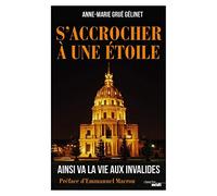 S'accrocher à une étoile - Ainsi va la vie aux Invalides: Ainsi va la vie aux Invalides