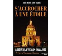 S'accrocher à une étoile - Ainsi va la vie aux Invalides: Ainsi va la vie aux Invalides