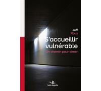 S'accueillir vulnérable Un chemin pour aimer - Jeff Roux - Saint-Augustin - broché - Témoignage