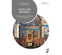 Sacellum mirabile Nouvelles études sur la chapelle de Claude d'Urfé - Avec Dvd rom - Elena Bugini - Presses Universitaires Rennes - Livre CD - Etude CD