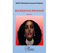 Sacerdoce profané. Roman - Gbrétché Laurent Fabrice Gato - L'harmattan - broché - Roman