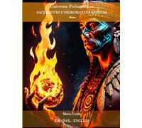 Sacerdotes y Nigromantes Aztecas: Compendio de Saberes Ancestrales de México