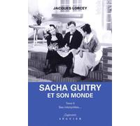 Sacha Guitry et son monde, tome 2 : Ses interprètes...