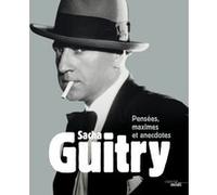 Sacha Guitry, pensées, maximes et anecdotes (Nouvelle édition) Sacha Guitry (Auteur)