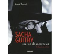 SACHA GUITRY UNE VIE DE MERVEI
