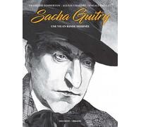 Sacha Guitry - Une Vie En Bande Dessinée