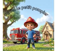 Sacha le petit pompier: Une Histoire de Courage et d'Aventure pour les Enfants de 3 à 6 Ans - Idéal pour le Soir
