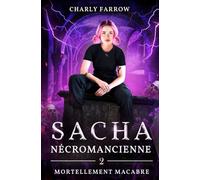 Sacha - Nécromancienne: Tome 2 - Mortellement macabre