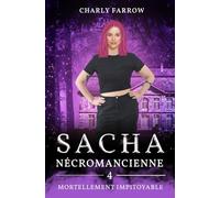 Sacha - Nécromancienne: Tome 4 : Mortellement impitoyable