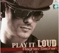 Sachar, Raghav - Play It Loud
