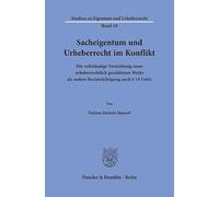 Sacheigentum und Urheberrecht im Konflikt: Die vollständige Vernichtung eines urheberrechtlich geschützten Werks als andere Beeinträchtigung nach § 14 UrhG
