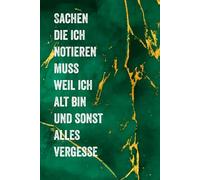 Sachen die ich notieren muss weil ich alt bin und sonst alles vergesse: Ein humorvoller Begleiter für das Alter | Notizheft für alles, was wichtig ist | Schönes Design mit lustigem Spruch