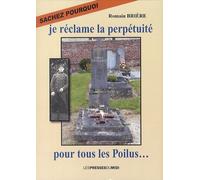 Sachez Pourquoi Je Réclame La Perpétuité Pour Tous Les Poilus - Septembre 1914, L'incorporation - Septembre 2008, Affichage De Reprise De Concession