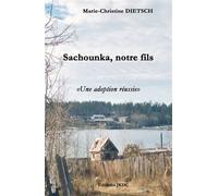 Sachounka, notre fils Une adoption reussie - Marie-Christine Dietsch - Jkdc Eds - broché - Autobiographie