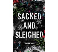 Sacked and Sleighed: A Stolen Obsessions Christmas Novella