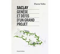 Saclay, Genèse Et Défis D'un Grand Projet
