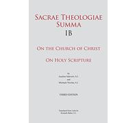 Sacrae Theologiae Summa IB: On the Church of Christ • On Holy Scripture