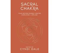 Sacral Chakra: Your Second Energy Center Simplified + Applied