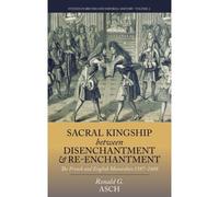 Sacral Kingship Between Disenchantment And Re-Enchantment