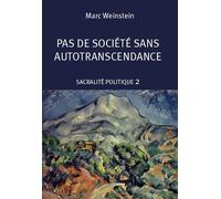Sacralité Politique - Tome 2, Pas De Société Sans Auto-Transcendance