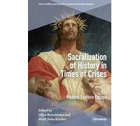 Sacralization of History in Times of Crises: Modern Eastern Europe