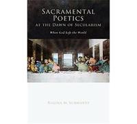 Sacramental Poetics at the Dawn of Secularism, Cultural Memory in the Present Series Regina Mara Schwartz (Auteur)
