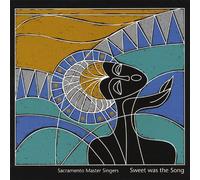 Sacramento Master Singers - Sweet Was The Song