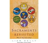 Sacraments Revisited Kelly, Liam (Auteur)