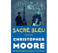 Sacre Bleu: A Comedy d'Art by Christopher Moore (April 3 2012)