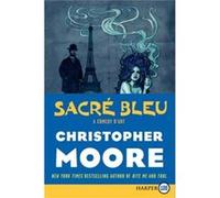 Sacre Bleu LP - Christopher Moore - HarperCollins Publishers - Livre en Anglais Christopher MooreChristopher Moore (Auteur)