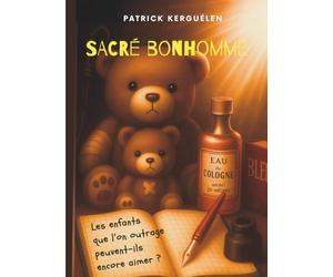 SACRÉ BONHOMME: Les enfants que l’on outrage peuvent-ils encore aimer ?