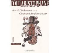 Sacre bonhomme on entend des flutes au loin Serge Valletti (Auteur)