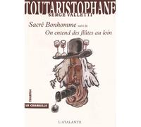 Sacre bonhomme on entend des flutes au loin Suivi de On entend des flûtes au loin - Serge Valletti - Atalante - broché - Théâtre