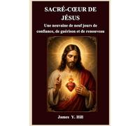 SACRÉ-CŒUR DE JÉSUS: Une neuvaine de neuf jours de confiance, de guérison et de renouveau