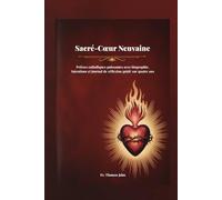 Sacré-Cœur Neuvaine: Prières catholiques puissantes avec biographie, Intentions et journal de réflexion guidé sur quatre ans