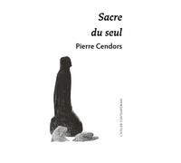 Sacre du seul - Pierre Cendors - L'atelier Contemporain - broché - Poésie
