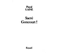Sacré Goncourt ! - Pascal Lainé - Fayard - broché - Roman