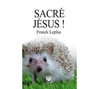 Sacré Jésus ! - Franck Leplus - Le Lys Bleu - broché - Théâtre
