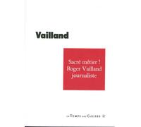 Sacre metier ! roger vailland journaliste - Roger Vailland - Le Temps Des Cerises - broché - Essai