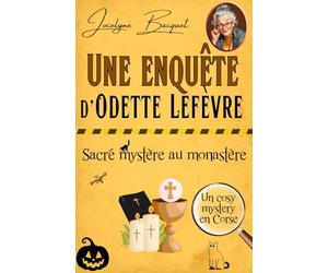 Sacré mystère au Monastère: Une enquête d'Odette Lefèvre