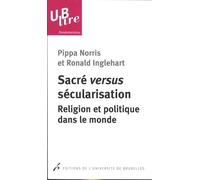 Sacré Versus Sécularisation - Religion Et Politique Dans Le Monde