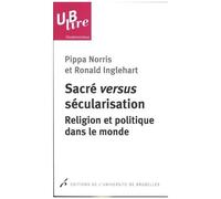 Sacré Versus Sécularisation - Religion Et Politique Dans Le Monde