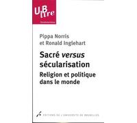 Sacré versus sécularisation Religion et politique dans le monde - Pippa_Norris - Universite De Bruxelles Eds - broché - Essai